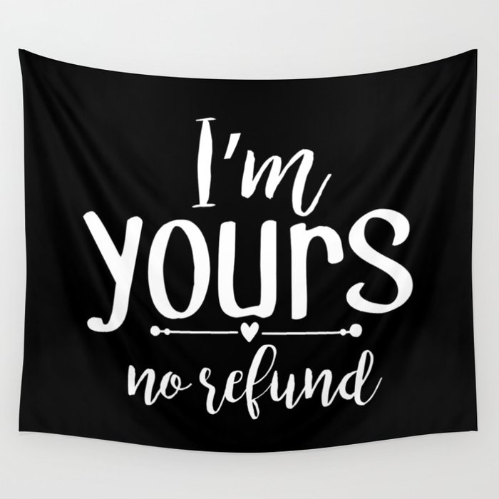 I'm Yours No Refund Wall Tapestry