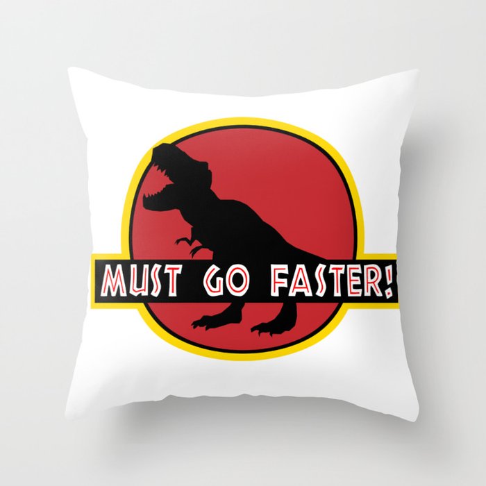 Must Go Faster Throw Pillow By Papercrowe Society6 Must Go Faster Throw Pillow By Papercrowe Society6
