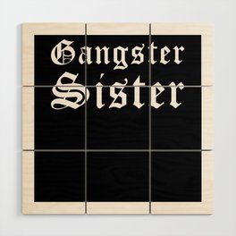 Gangster Sister Wood Wall Art