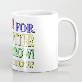 "BETTER TOMORROW" Cute Expression Design. Buy Now Mug