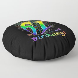 [ Thumbnail: 61st Birthday - Fun Rainbow Spectrum Gradient Pattern Text, Bursting Fireworks Inspired Background Floor Pillow ]