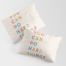 You Can Do Hard Things Pillow Sham