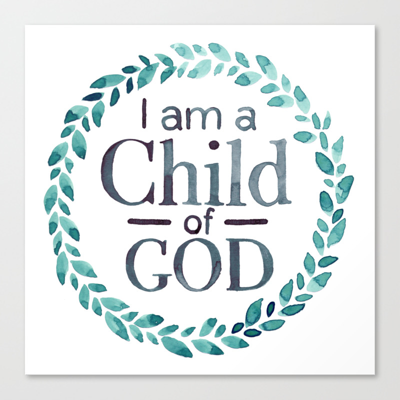 I Am A Child Of God Watercolor Painting Aqua Canvas Print By