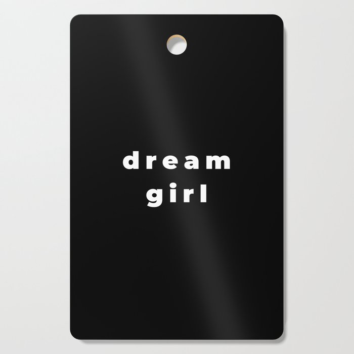 Dream girl, Feminist, Women, Girls, Black Cutting Board