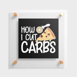 How I Cut Carbs Funny Workout Pizza Floating Acrylic Print