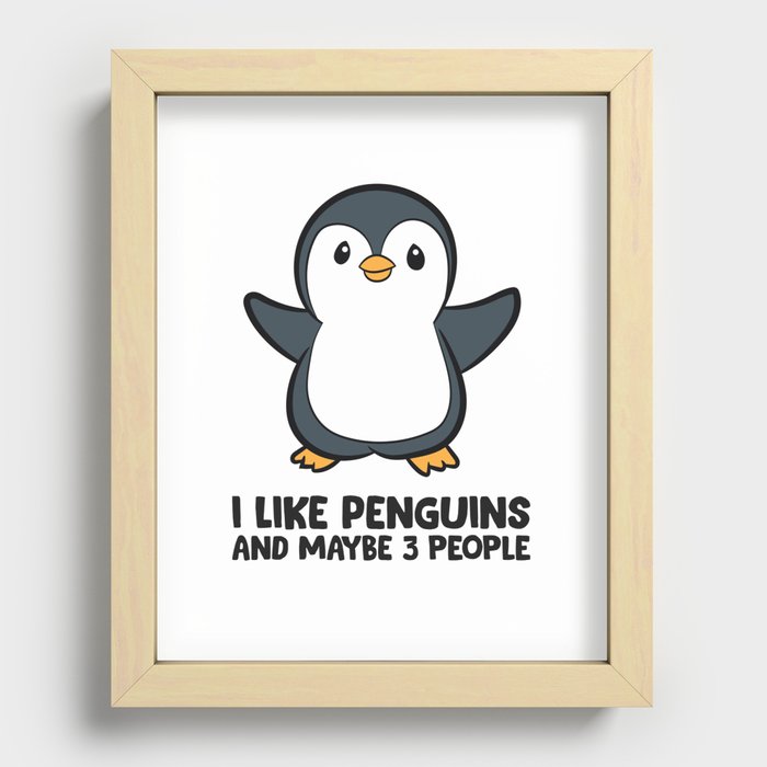 I Like Penguins And Maybe Like 3 People Recessed Framed Print