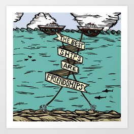 The Best Ships are Friendships Art Print