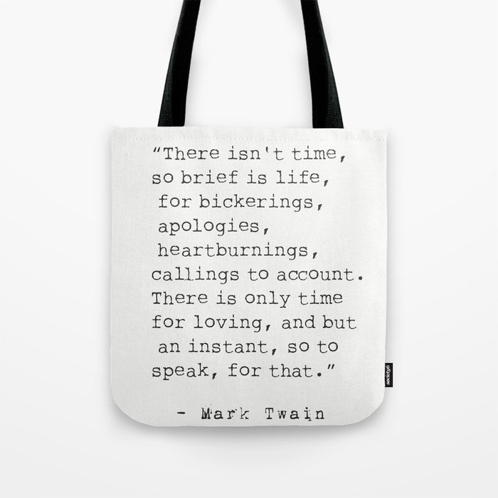 “There isn't time..." Mark Twain quote Tote Bag