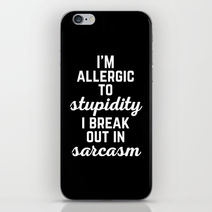 I'm Allergic To Stupidity Funny Sarcastic Quote iPhone Skin