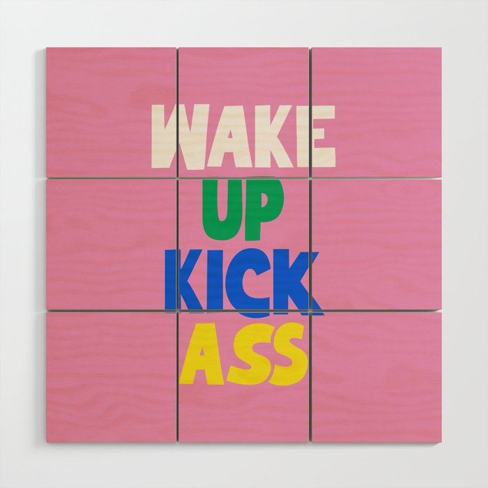 Wake Up Kick Ass Wood Wall Art