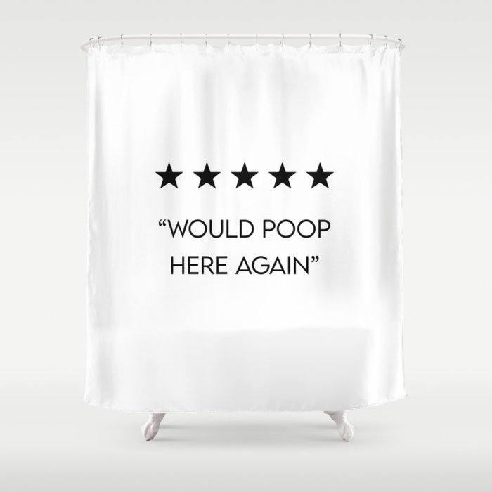 5 Star "Would Poop Here Again" Shower Curtain