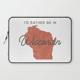 I'd Rather Be In Wisconsin Laptop Sleeve