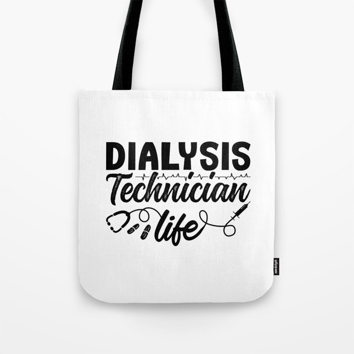 Nephrology Dialysis Nurse Dialysis Technician Life Tote Bag