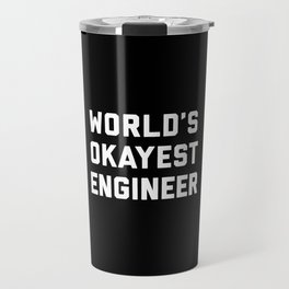World's Okayest Engineer Funny Quote Travel Mug