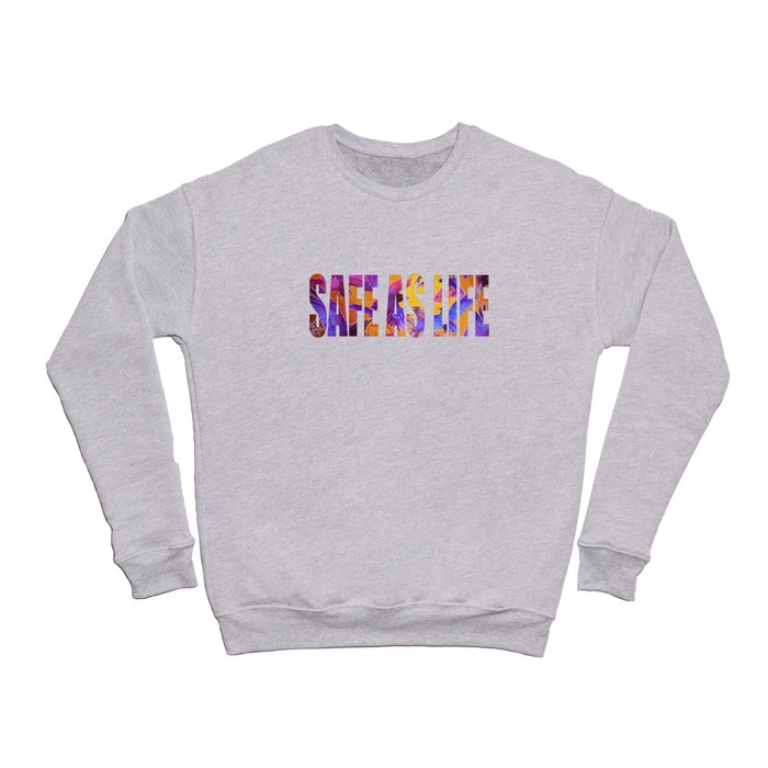 Safe as Life Crewneck Sweatshirt