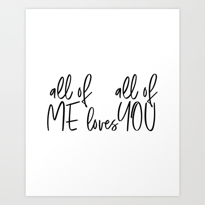 All Of Me Loves All Of You Printable Printable Love Art Print By