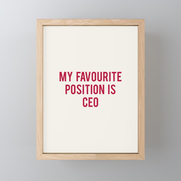 MY FAVOURITE POSITION IS CEO Framed Mini Art Print