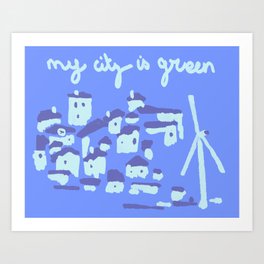 My city is green ! Art Print
