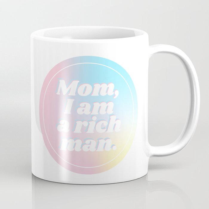 Mom, I am a Rich Man Coffee Mug