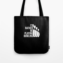 I'd rather be playing bowling. Perfect present for mom mother dad father friend him or her Tote Bag | Bowling Dad, Bowling Sport, Bowling Coach Gift, Bowling Quote, Bowling Girl, Bowling Sticker, Bowling Player, Bowling Lover, Bowling Sayings, Graphicdesign 