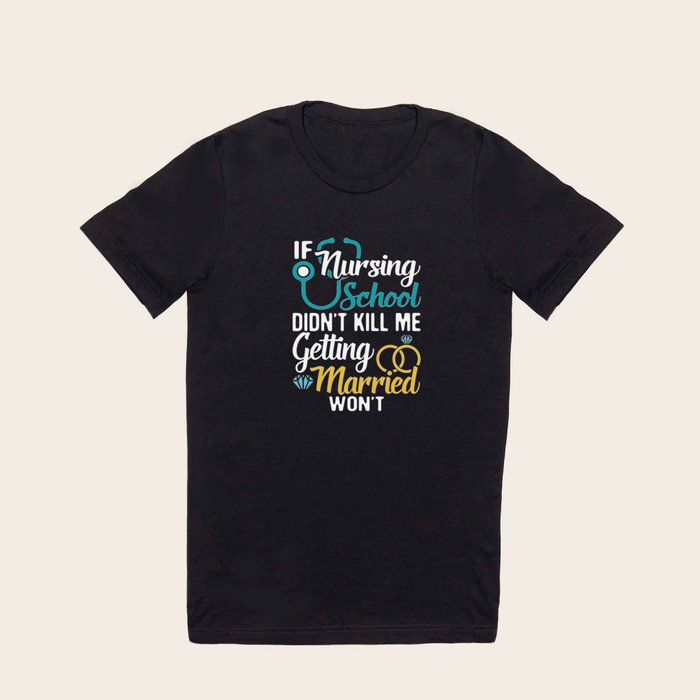 If Nursing School Didn t Kill Me Getting Married Won t Funny