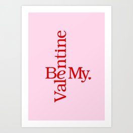 Be My Valentine  Art Print