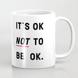 It´s ok, not to be ok. Coffee Mug | Itsoknottobeok, Moody, Black And White, Mentalhealth, Graphicdesign, Typ, Mood, Sipofhope, Quots, Minimal 