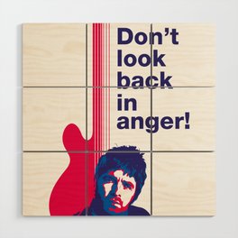 Noel Gallagher - Don't Look Back In Anger 02 Wood Wall Art