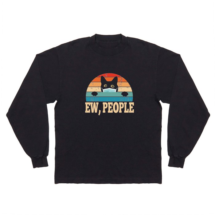 Ew People Funny Cat Lover Social Distancing Long Sleeve T Shirt