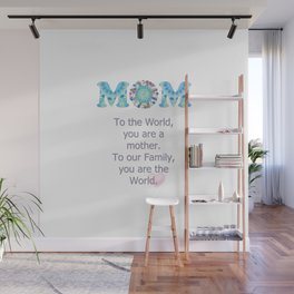 Our Mom Our World - Tribute to Mothers Wall Mural