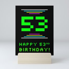[ Thumbnail: 53rd Birthday - Nerdy Geeky Pixelated 8-Bit Computing Graphics Inspired Look Mini Art Print ]