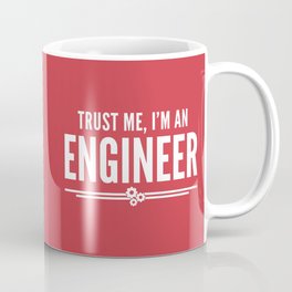 Trust Me Engineer (Red) Funny Quote Coffee Mug
