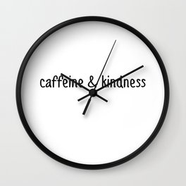 Caffeine And Kindness Wall Clock