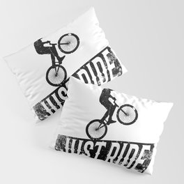 Just ride Pillow Sham