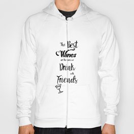 The Best Wines are the Ones We Drink With Friends Cute Wine Decor A110 Hoody