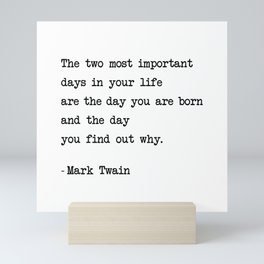 The two most important days in your life...- Mark Twain Mini Art Print