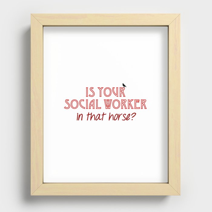 Is Your Social Worker In That Horse? Recessed Framed Print