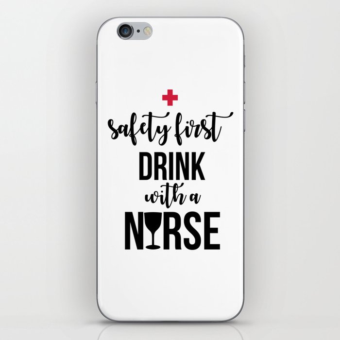 Safety First Drink With A Nurse Funny Sayings iPhone Skin