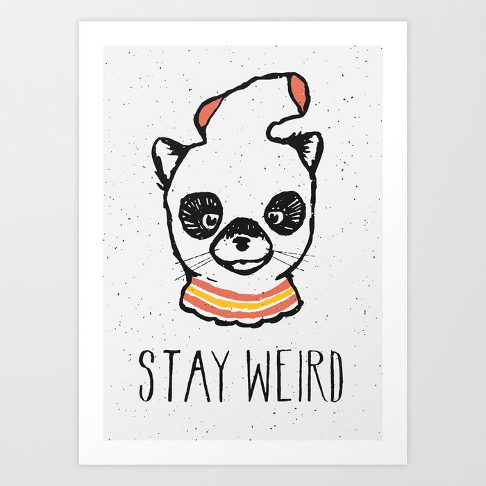 Stay Weird Art Print