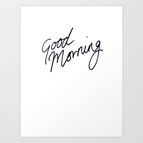 Good Morning! Art Print