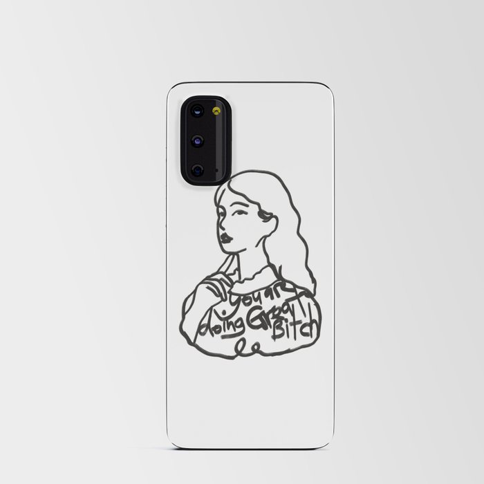 You are doing great bitch girl Android Card Case