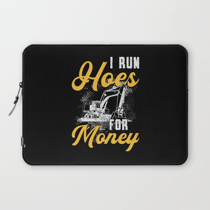 Excavator I Run Hoes For Money Construction Worker Laptop Sleeve