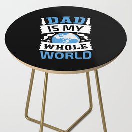 Dad Is My Whole World Side Table