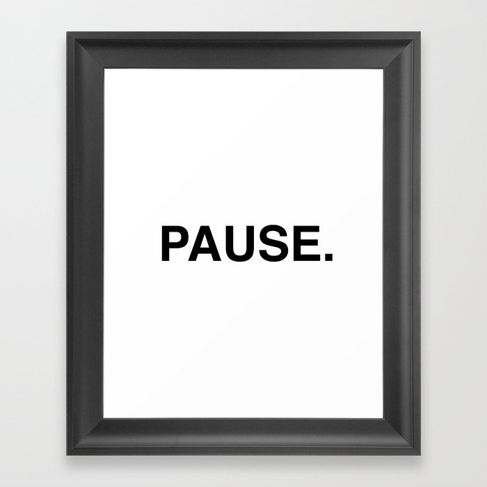 Pause Framed Art Print