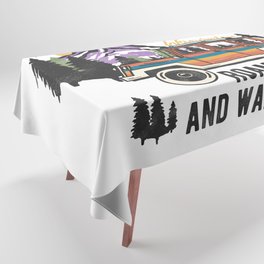Wanderlust Roam Far And Wander Wide Tablecloth