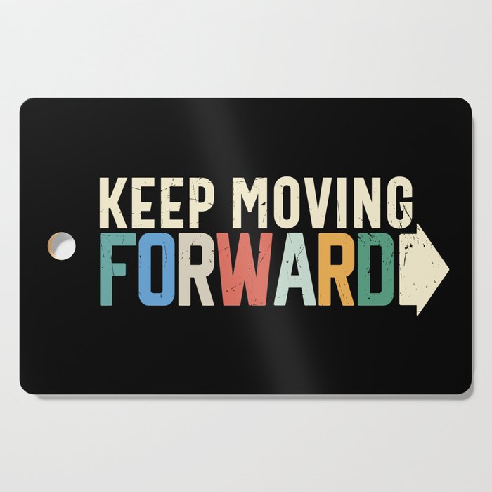 Keep Moving Forward Cutting Board