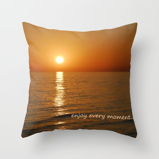 Enjoy every moment... Throw Pillow