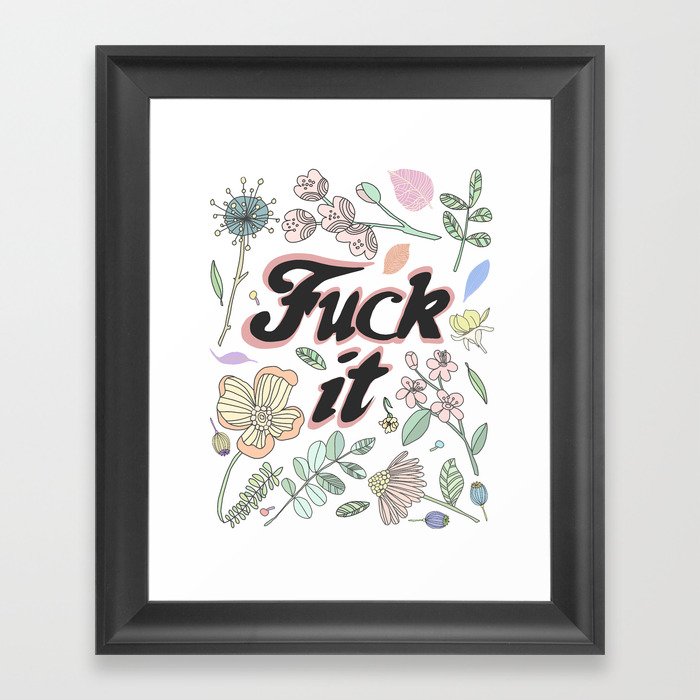 Fuck it Framed Art Print