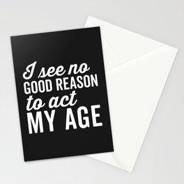 Reason Act My Age Funny Quote Stationery Card