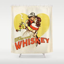 "She'd Rather Have Whiskey" Vintage Western Art Shower Curtain